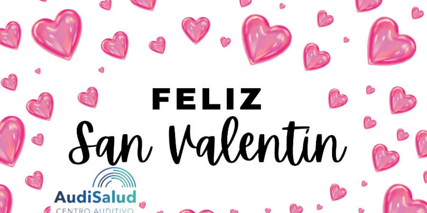 San Valentín con amor hacia tu salud auditiva